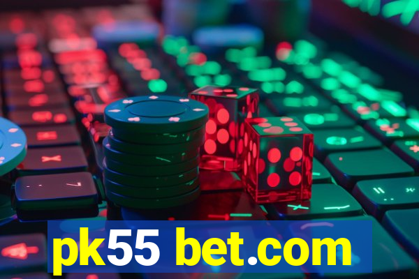 pk55 bet.com